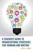A Teacher's Guide to Organizational Strategies for Thinking and Writing (eBook, ePUB) A Teacher's Guide to Organizational Strategies for Thinking and Writing (eBook, ePUB)