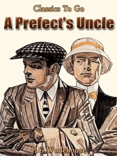 A Prefect's Uncle (eBook, ePUB) - Wodehouse, P. G.