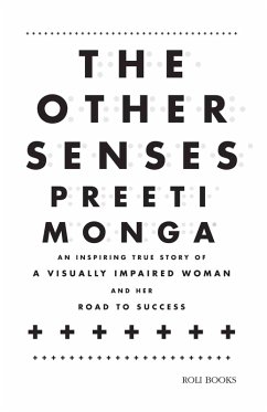 The Other Senses: An Inspiring True Story of a Visually Impaired (eBook, ePUB) - Monga, Preeti