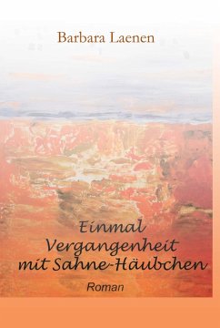 Einmal Vergangenheit mit Sahne-Häubchen (eBook, ePUB) - Laenen, Barbara