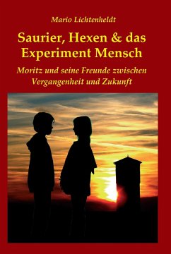 Saurier, Hexen & das Experiment Mensch (eBook, ePUB) - Lichtenheldt, Mario