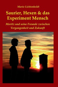 Saurier, Hexen & das Experiment Mensch (eBook, ePUB) - Lichtenheldt, Mario