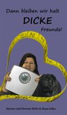 Dann bleiben wir halt DICKE Freunde! (eBook, ePUB)