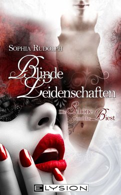 Blinde Leidenschaften (eBook, ePUB) - Rudolph, Sophia