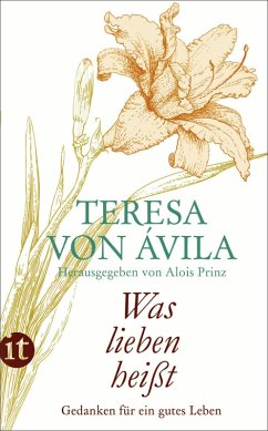 »Was lieben heißt« (eBook, ePUB) - Avila, Teresa von; Ávila, Teresa von; Ávila, Teresa von