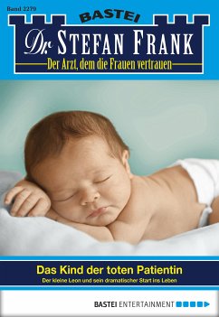 Das Kind der toten Patientin / Dr. Stefan Frank Bd.2279 (eBook, ePUB) - Frank, Stefan