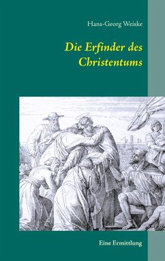 Die Erfinder des Christentums (eBook, ePUB) - Weiske, Hans-Georg