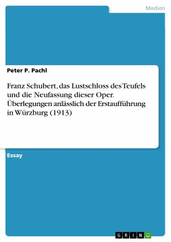 Franz Schubert, das Lustschloss des Teufels und die Neufassung dieser Oper. Überlegungen anlässlich der Erstaufführung in Würzburg (1913) (eBook, PDF)