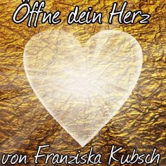 Öffne dein Herz (eBook, ePUB) - Kubsch, Franziska