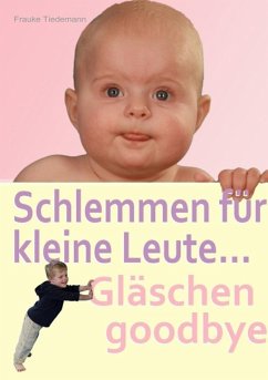 Schlemmen für kleine Leute... Gläschen goodbye (eBook, ePUB)