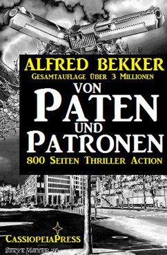 Von Paten und Patronen (800 Seiten Thriller Action) (eBook, ePUB) - Bekker, Alfred