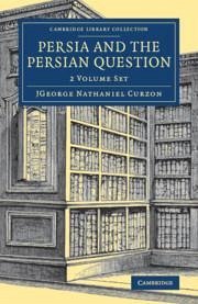 Persia and the Persian Question 2 Volume Set - Curzon, George Nathaniel
