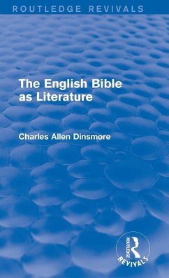 The English Bible as Literature (Routledge Revivals) - Dinsmore, Charles Allen