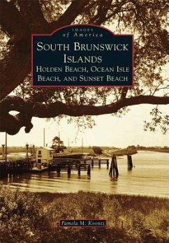 South Brunswick Islands: Holden Beach, Ocean Isle Beach, and Sunset Beach - Koontz, Pamela M.