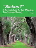 &quote;Sickos?&quote; A Survival Guide for Sex Offenders, Survivors and Society