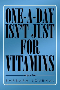 ONE-A-DAY ISN'T JUST FOR VITAMINS - Journal, Barbara