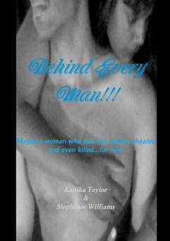 Behind Every Man!!! - Taylor, Kanika; Williams, Stephanie