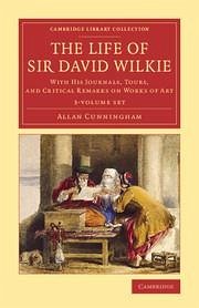 The Life of Sir David Wilkie 3 Volume Set: With His Journals, Tours, and Critical Remarks on Works of Art - Cunningham, Allan