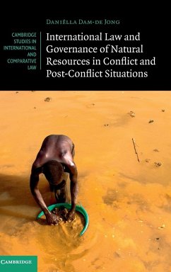 International Law and Governance of Natural Resources in Conflict and Post-Conflict Situations - Dam-de Jong, Daniëlla
