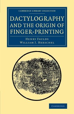 Dactylography and The Origin of Finger-Printing - Faulds, Henry; Herschel, William J.