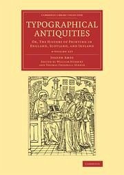 Typographical Antiquities 4 Volume Set - Ames, Joseph