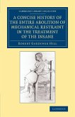 A Concise History of the Entire Abolition of Mechanical Restraint in the Treatment of the Insane