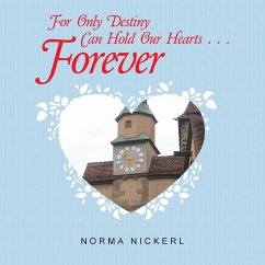 For Only Destiny Can Hold Our Hearts . . . Forever - Nickerl, Norma