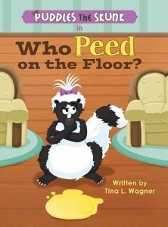 Puddles the Skunk in Who Peed on the Floor? - Wagner, Tina L