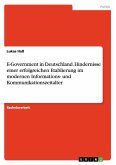 E-Government in Deutschland. Hindernisse einer erfolgreichen Etablierung im modernen Informations- und Kommunikationszeitalter