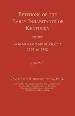 Petitions of the Early Inhabitants of Kentucky to the General Assembly of Virginia 1769 to 1792 - Robertson, James Rood