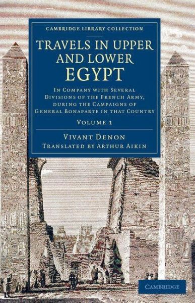 Travels in Upper and Lower Egypt - Volume 1 Travels in Upper and Lower Egypt - Volume 1