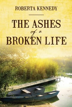 The Ashes of a Broken Life - Kennedy, Roberta