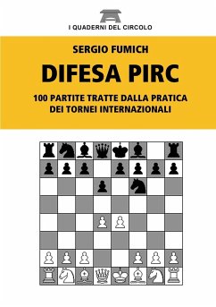 Difesa Pirc. 100 partite tratte dalla pratica dei tornei internazionali - Fumich, Sergio