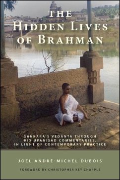 The Hidden Lives of Brahman: Śaṅkara's Vedānta Through His Upaniṣad Commentaries, in Light of Contemporary Practice - Dubois, Joël André-Michel