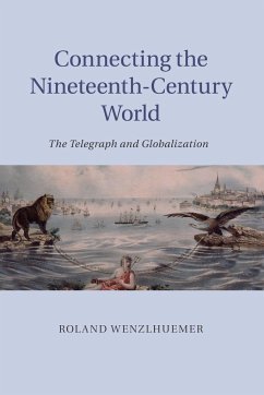 Connecting the Nineteenth-Century World - Wenzlhuemer, Roland