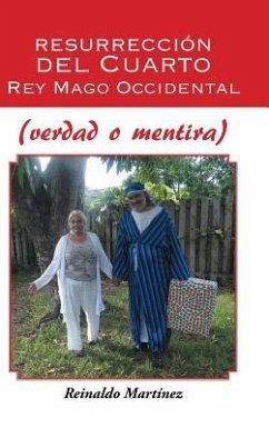 Resurrección del Cuarto Rey Mago Occidental (verdad o mentira) - Martínez, Reinaldo