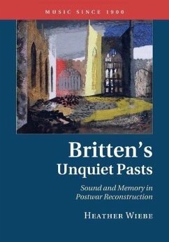 Britten's Unquiet Pasts - Wiebe, Heather Britten's Unquiet Pasts - Wiebe, Heather