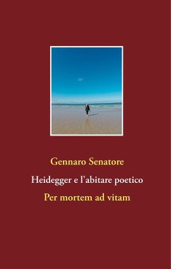 Heidegger e l'abitare poetico - Senatore, Gennaro