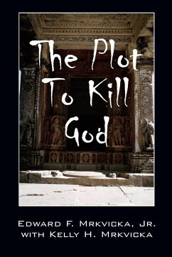 The Plot To Kill God - Mrkvicka, Jr. Edward F.; Mrkvicka, Kelly H.