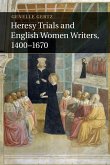 Heresy Trials and English Women Writers, 1400-1670
