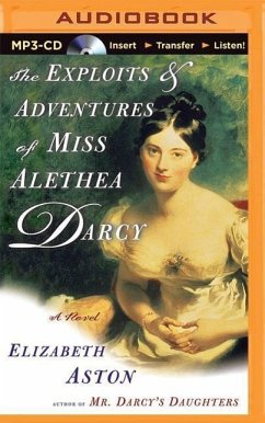 The Exploits & Adventures of Miss Alethea Darcy - Aston, Elizabeth