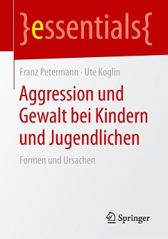Aggression und Gewalt bei Kindern und Jugendlichen - Petermann, Franz;Koglin, Ute
