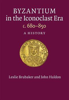 Byzantium in the Iconoclast Era, c. 680-850 - Brubaker, Leslie (University of Birmingham); Haldon, John (University of Birmingham)