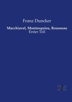 Macchiavel, Montesquieu, Rousseau - Duncker, Franz