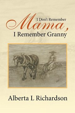 I Don't Remember Mama, I Remember Granny - Richardson, Alberta L.