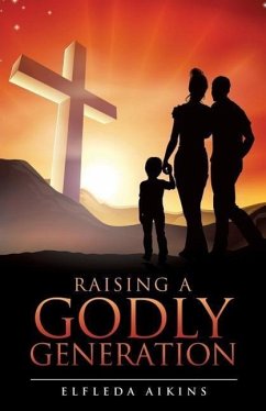 Raising a Godly Generation - Aikins, Elfleda