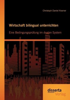 Wirtschaft bilingual unterrichten: Eine Bedingungsprüfung im dualen System - Kramer, Christoph D,
