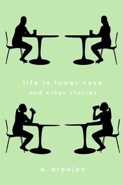 life in lower case and other stories - Arpajon, E.