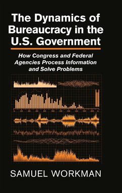 The Dynamics of Bureaucracy in the US Government - Workman, Samuel