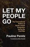 Let My People Go: The Transnational Politics of Soviet Jewish Emigration During the Cold War